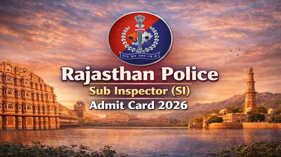 Rajasthan Police SI Admit Card 2026 Released Download City Intimation Slip & RPSC Sub Inspector Exam Date